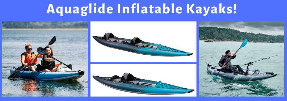 Aquaglide Inflatable Inflatable Kayaks!